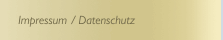  Impressum / Datenschutz